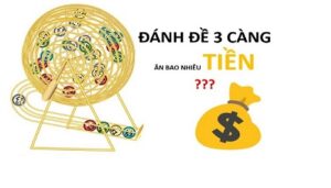 đánh 3 càng lô ăn bao nhiêu tiền