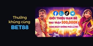 Thưởng khủng cùng BET88