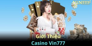 Thông tin tổng quan Casino Vin777
