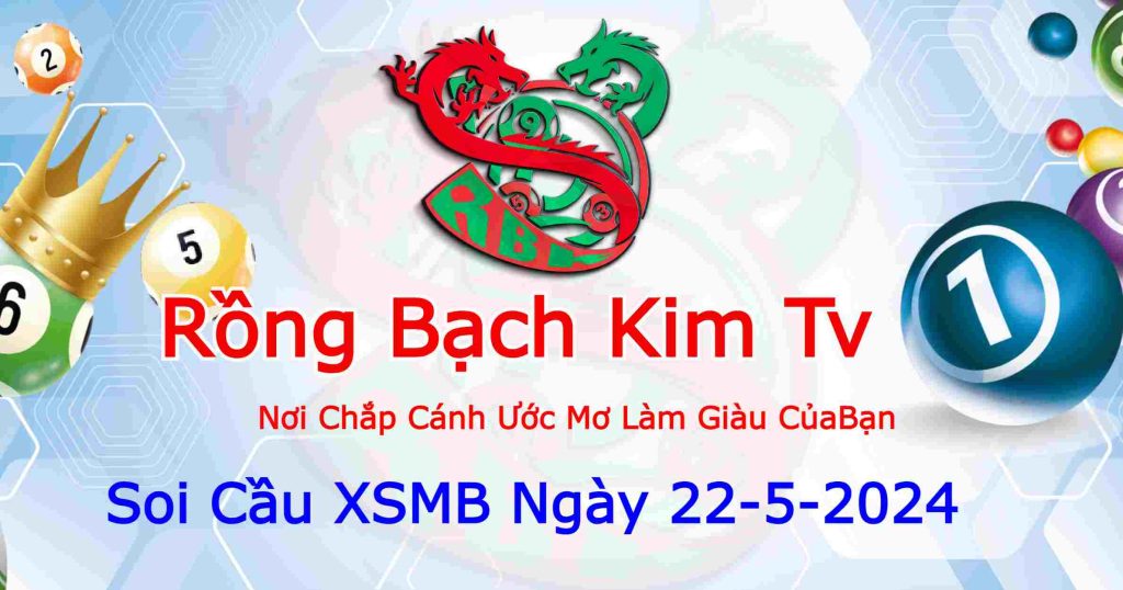 Dự đoán XSMB ngày 22-5-2024