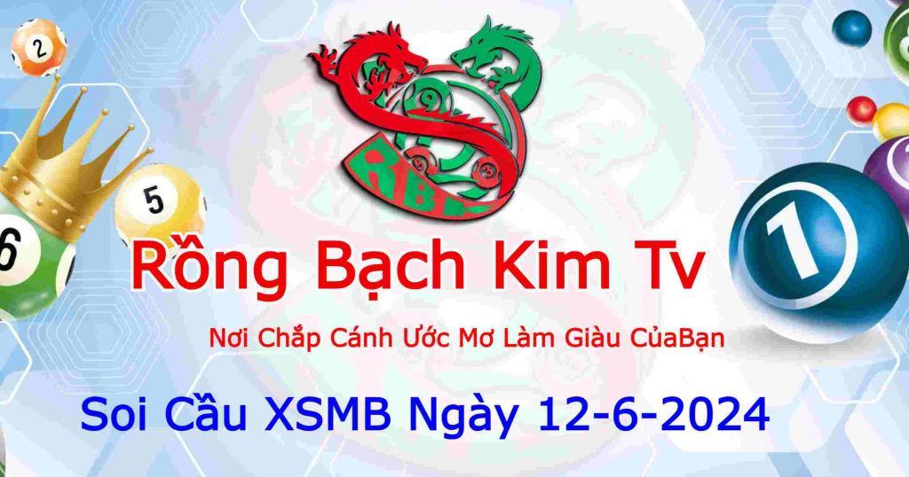 Dự đoán XSMB ngày 12-6-2024 Dự đoán XSMB ngày 12-6-2024