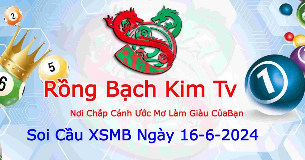 Dự đoán XSMB ngày 16-6-2024 Dự đoán XSMB ngày 16-6-2024