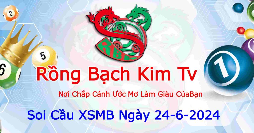 Dự đoán XSMB ngày 24-6-2024 Dự đoán XSMB ngày 24-6-2024