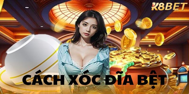 Sơ lược về luật chơi Xóc đĩa bệt tại K8bet
