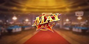 Mayclub sở hữu quá nhiều ưu điểm không thể bỏ qua