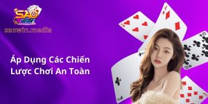 Áp dụng các chiến lược chơi an toàn
