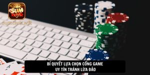 Bí quyết lựa chọn cổng game uy tín tránh lừa đảo