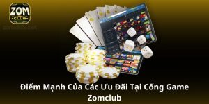 Điểm mạnh của các ưu đãi tại cổng game Zomclub