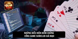 Những biểu hiện kiểm chứng cổng game Sumclub giả mạo