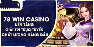 Những lợi ích khi tham gia Casino tại 78win