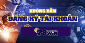 Điều kiện đăng ký 78Win