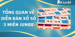 Tổng quan về diễn đàn xổ số 3 miền Jun88