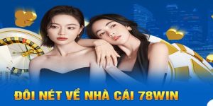 Nhà cái 78win là đơn vị được tin tưởng