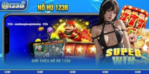 Giới thiệu tổng quan về game nổ hũ 123B