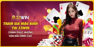 Hướng dẫn cách chơi mậu binh 33Win chi tiết