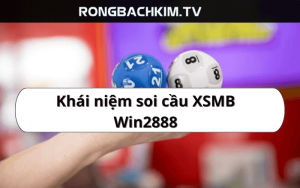 Khái niệm soi cầu XSMB Win2888