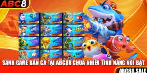 Sảnh game bắn cá tại ABC 88 chứa nhiều tính năng nổi bật