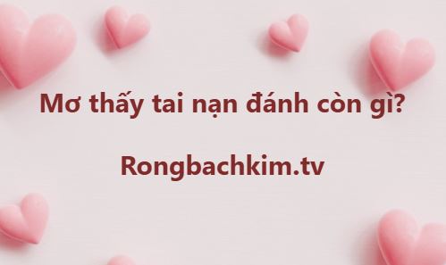 Mơ tai nạn đánh con gì?