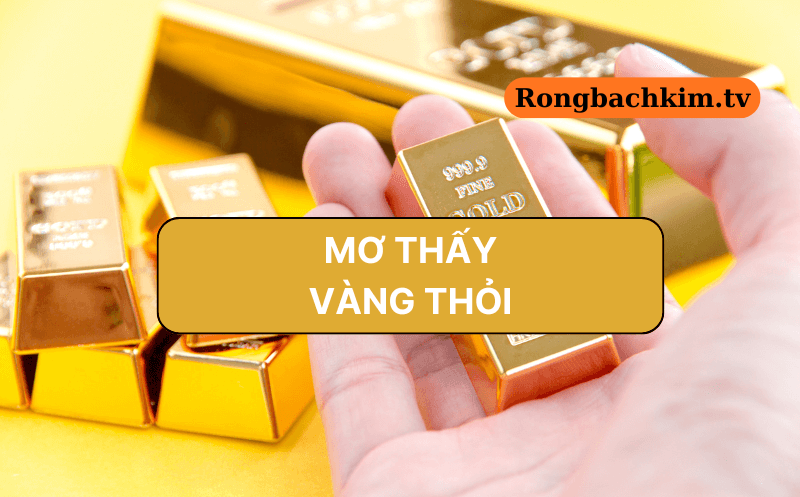 Nằm mơ thấy vàng thỏi