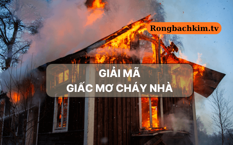 Giải mã giấc mơ cháy nhà