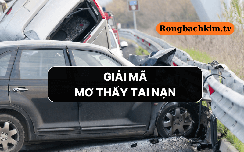 Ý nghĩa giấc mơ tai nạn