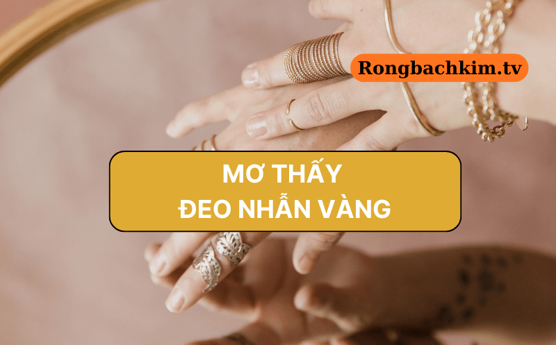 Nằm mơ thấy đeo nhẫn vàng