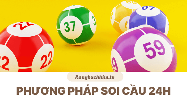 Phương pháp soi cầu 24h