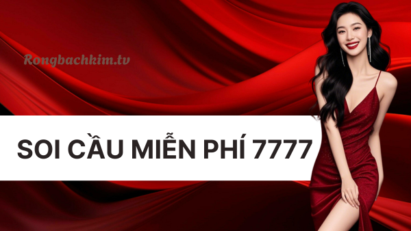 Soi cầu 7777 - Dự đoán xổ số miễn phí VIP hôm nay
