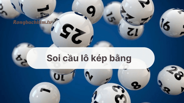 Soi cầu lô kép bằng
