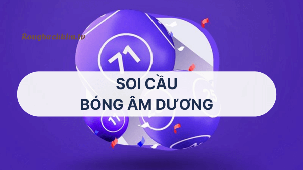 Soi cầu bóng âm dương