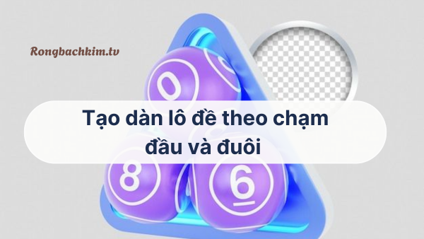 Tạo dàn đề chạm đầu đuôi