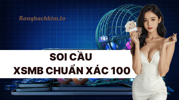 Soi cầu dự đoán xsmb chính xác 100