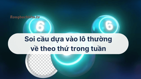 Soi cầu thứ trong tuần