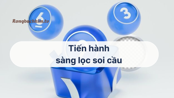 Tiến hành sàng lọc soi cầu