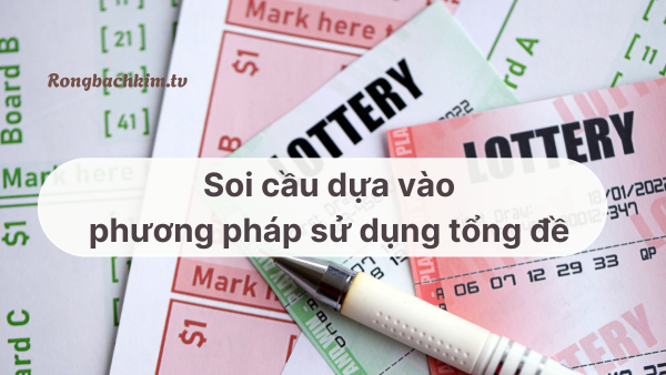 Soi cầu dựa vào tổng đề 