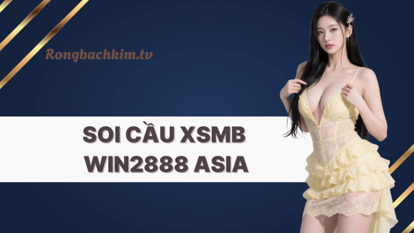 Soi cầu xsmb win2888 asia