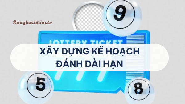 Xây dựng kế hoạch dài hạn 