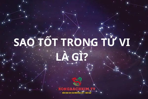 Sao tốt là những ngôi sao mang ý nghĩa tích cực khi xuất hiện trong lá số tử vi