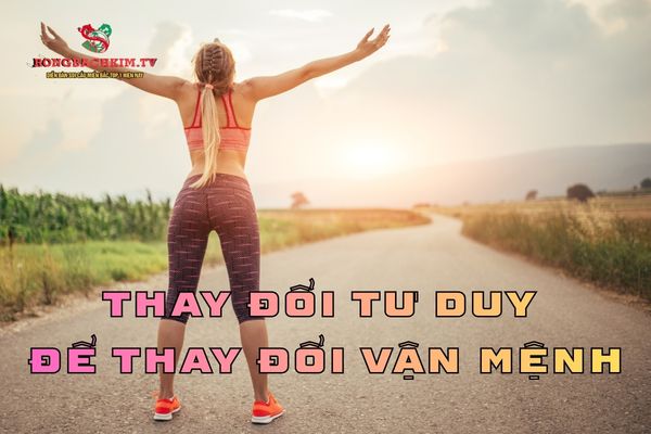Thay đổi tư duy để thay đổi vận mệnh