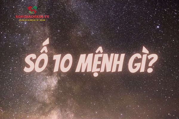 số 10 mệnh gì