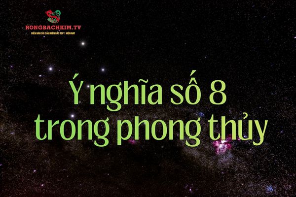 Số 8 được xem là biểu tượng của phát triển và thịnh vượng