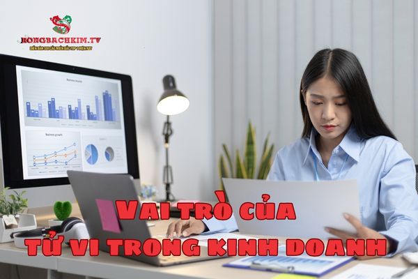Trong kinh doanh, tử vi đóng nhiều vai trò khác nhau