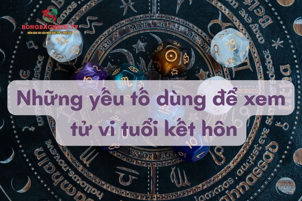 Nhiều yếu tố được áp dụng để xem tử vi tuổi kết hôn