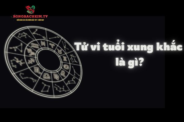 tử vi tuổi xung khắc